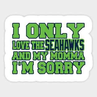 Only Love the Seahawks and My Momma! Sticker